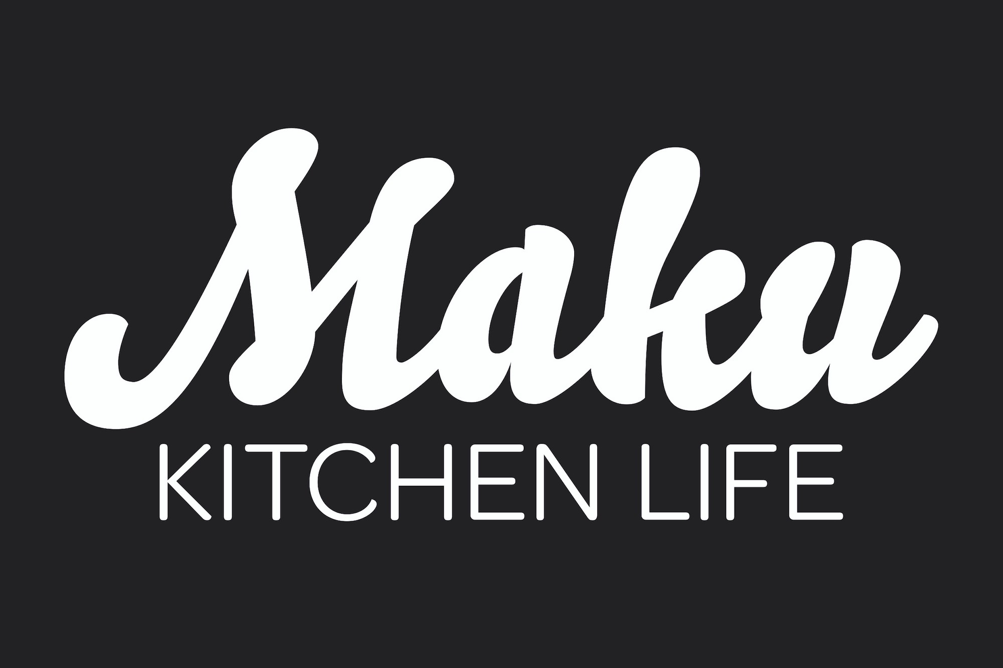 Maku Kitchen life